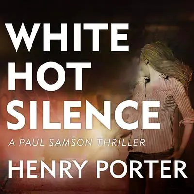 White Hot Silence Audibook, by Henry Porter