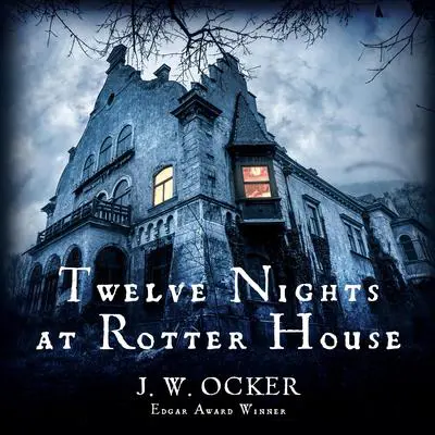 Twelve Nights at Rotter House Audibook, by J. W. Ocker