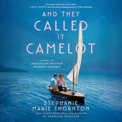And They Called It Camelot: A Novel of Jacqueline Bouvier Kennedy Onassis Audibook, by Stephanie Marie Thornton