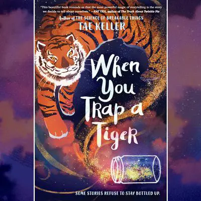When You Trap a Tiger: (Newbery Medal Winner) Audibook, by Tae Keller
