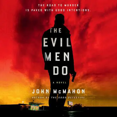 The Evil Men Do Audibook, by John McMahon