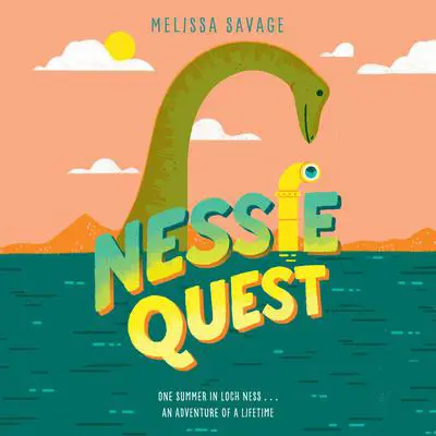 Nessie Quest Audibook, by Melissa Savage