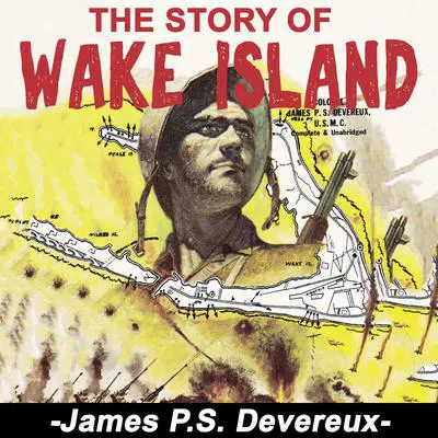 The Story of Wake Island Audibook, by James P. S. Devereux