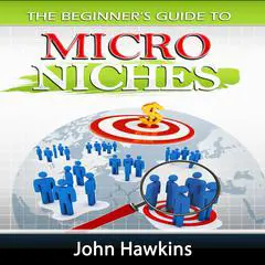 Micro Niches Audibook, by John Hawkins