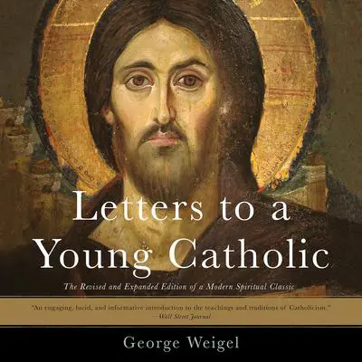 Letters to a Young Catholic Audibook, by George Weigel