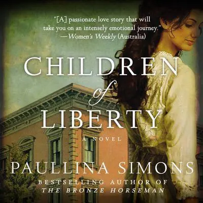 Children of Liberty: A Novel Audibook, by Paullina Simons