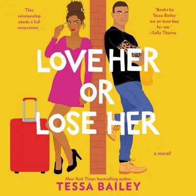 Love Her or Lose Her: A Novel Audibook, by Tessa Bailey