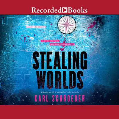Stealing Worlds Audibook, by Karl Schroeder