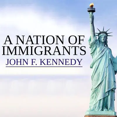 A Nation of Immigrants Audibook, by John F. Kennedy