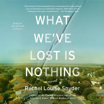 What We’ve Lost Is Nothing: A Novel Audibook, by Rachel Louise Snyder