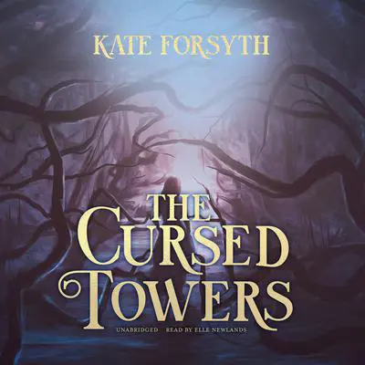The Cursed Towers Audibook, by Kate Forsyth
