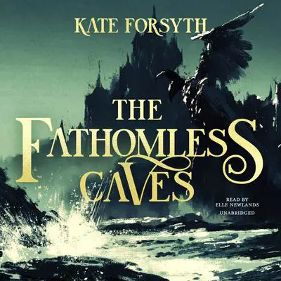 The Fathomless Caves Audibook, by Kate Forsyth