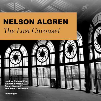 The Last Carousel Audibook, by Nelson Algren