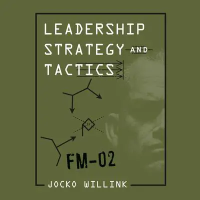 Leadership Strategy and Tactics: Field Manual Audibook, by Jocko Willink