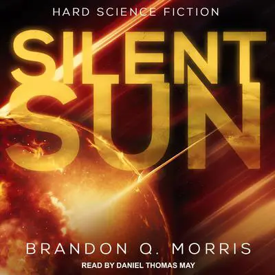 Silent Sun: Hard Science Fiction Audibook, by Brandon Q. Morris