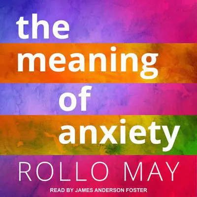 The Meaning of Anxiety Audibook, by Rollo May