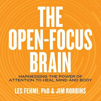 The Open-Focus Brain: Harnessing the Power of Attention to Heal Mind and Body Audibook, by Jim Robbins
