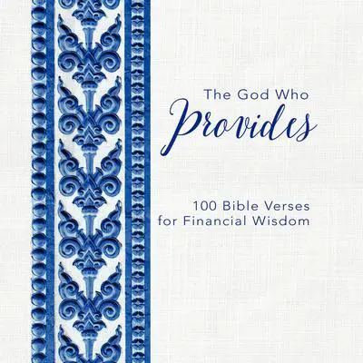 The God Who Provides: 100 Bible Verses for Financial Wisdom Audibook, by Zondervan