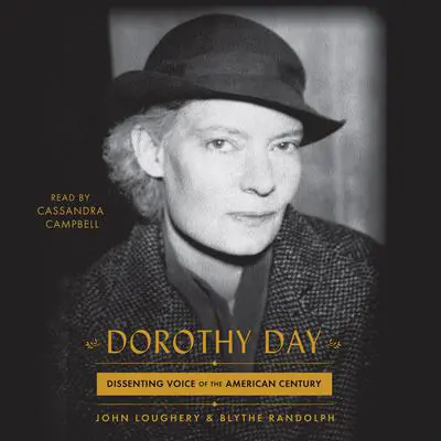 Dorothy Day: Dissenting Voice of the American Century Audibook, by John Loughery