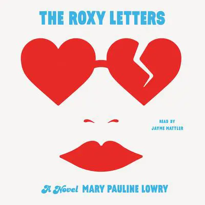 The Roxy Letters Audibook, by Mary Pauline Lowry