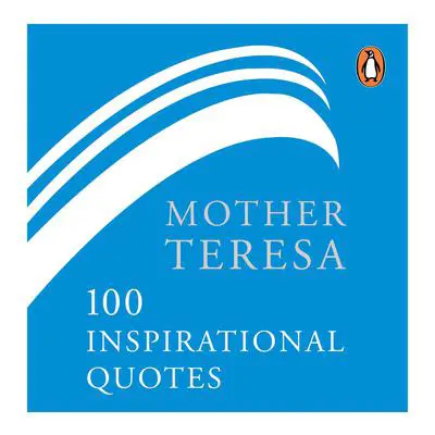 Mother Teresa: 100 Inspirational Quotes Audibook, by Mother Teresa