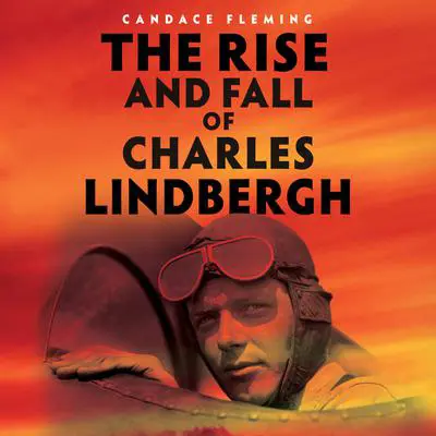 The Rise and Fall of Charles Lindbergh Audibook, by Candace Fleming