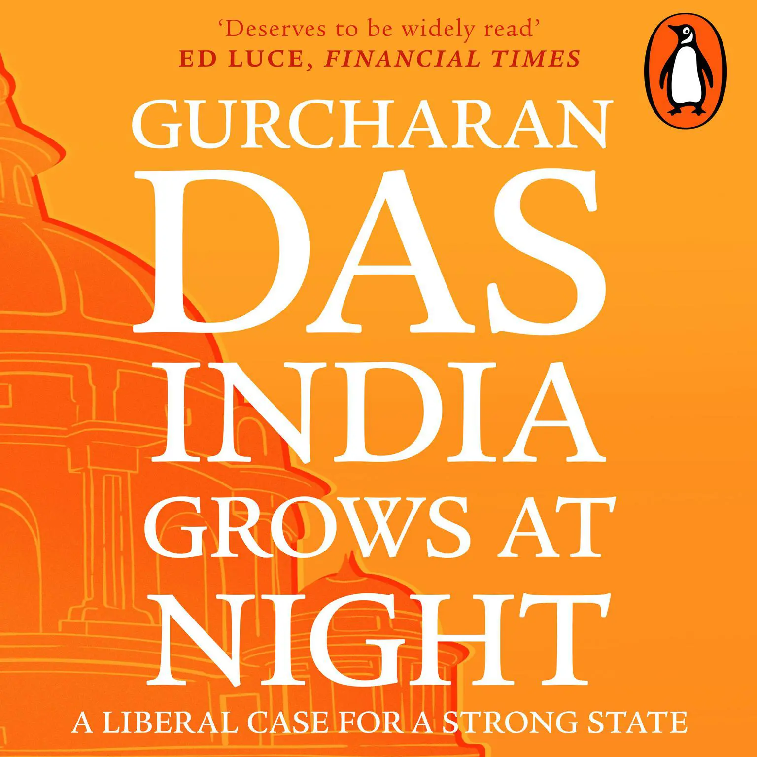 India Grows At Night: A Liberal Case For A strong State Audiobook, by Gurcharan Das