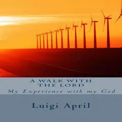 A walk with the Lord Audibook, by Luigi April