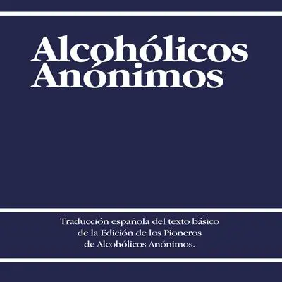 Alcoholicos Anonimos [Alcoholics Anonymous] Audibook, by Alcoholicos Anonimos