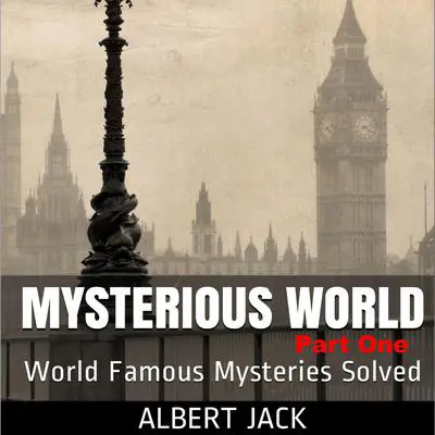 Albert Jack's Mysterious World - Part 1 Audibook, by Albert Jack