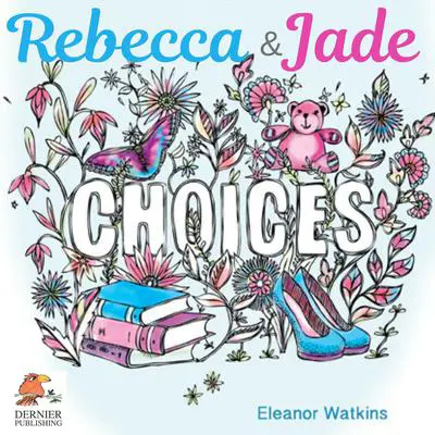 Rebecca and Jade: Choices Audibook, by Eleanor Watkins