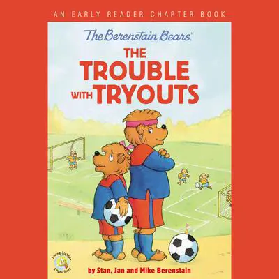 The Berenstain Bears The Trouble with Tryouts: An Early Reader Chapter Book Audibook, by Jan Berenstain