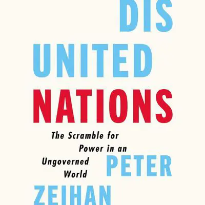 Disunited Nations: The Scramble for Power in an Ungoverned World Audibook, by Peter Zeihan