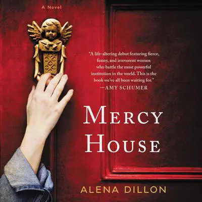 Mercy House: A Novel Audibook, by Alena Dillon