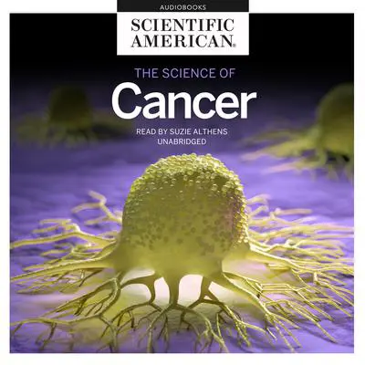 The Science of Cancer Audibook, by Scientific American