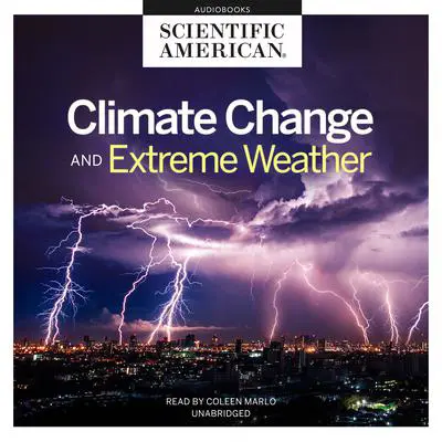 Climate Change and Extreme Weather Audibook, by Scientific American