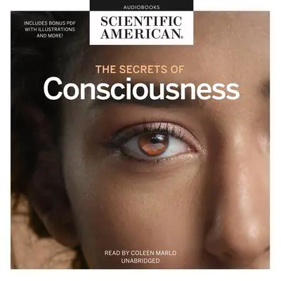 The Secrets of Consciousness Audibook, by Scientific American
