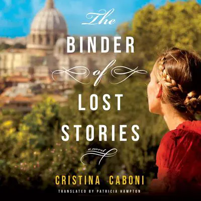 The Binder of Lost Stories: A Novel Audibook, by Cristina Caboni