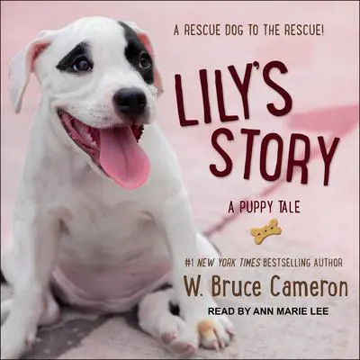 Lily's Story: A Puppy Tale Audibook, by W. Bruce Cameron