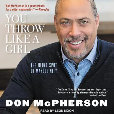 You Throw Like A Girl: The Blind Spot of Masculinity Audibook, by Don McPherson