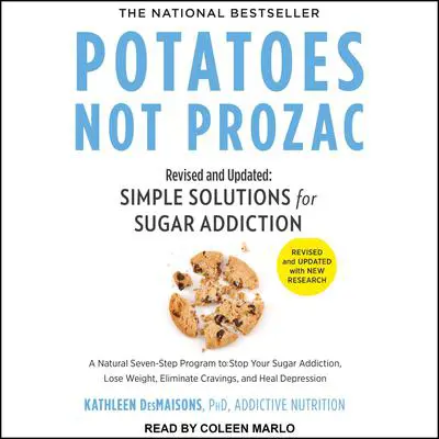 Potatoes Not Prozac: Revised and Updated: Simple Solutions for Sugar Addiction Audibook, by Kathleen DesMaisons