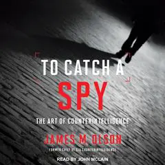 To Catch a Spy: The Art of Counterintelligence Audibook, by James M. Olson