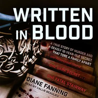 Written in Blood: A True Story of Murder and a Deadly 16-Year-Old Secret that Tore a Family Apart Audibook, by Diane Fanning