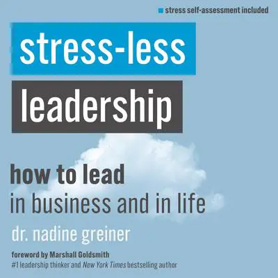 Stress-Less Leadership Audibook, by Nadine Greiner