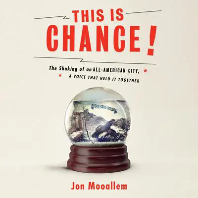 This Is Chance!: The Shaking of an All-American City, A Voice That Held It Together Audibook, by Jon Mooallem