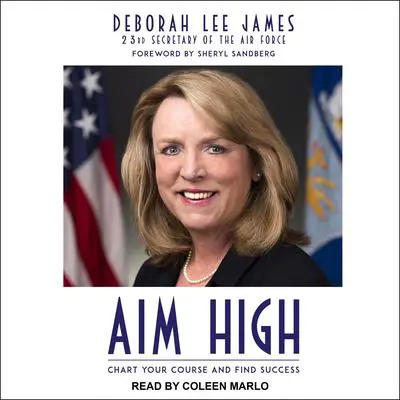 Aim High: Chart Your Course and Find Success Audibook, by Deborah Lee James