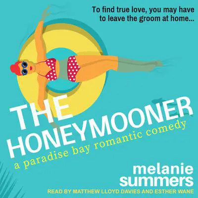 The Honeymooner: A Paradise Bay Romantic Comedy Audibook, by Melanie Summers