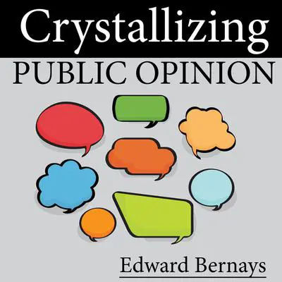 Crystallizing Public Opinion Audibook, by Edward Bernays