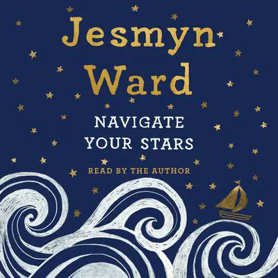 Navigate Your Stars Audibook, by Jesmyn Ward