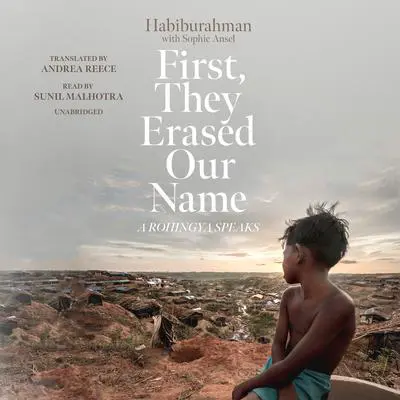 First, They Erased Our Name: A Rohingya Speaks Audibook, by Habiburahman